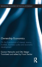 book Ownership Economics: On the Foundations of Interest, Money, Markets, Business Cycles and Economic Development