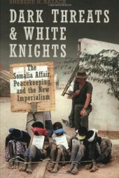 book Dark Threats and White Knights: The Somalia Affair, Peacekeeping, and the New Imperialism