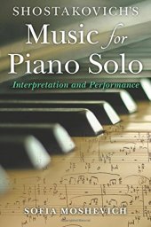 book Shostakovich’s Music for Piano Solo: Interpretation and Performance