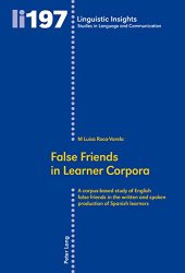 book False Friends in Learner Corpora: A corpus-based study of English false friends in the written and spoken production of Spanish learners