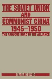 book The Soviet Union and Communist China 1945-1950: The Arduous Road to the Alliance