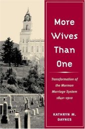 book More Wives Than One: Transformation of the Mormon Marriage System, 1840-1910