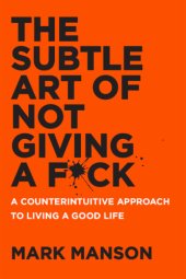 book The Subtle Art of Not Giving a Fuck: A Counterintuitive Approach to Living a Good Life