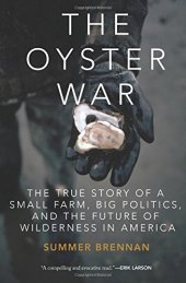 book The Oyster War: The True Story of a Small Farm, Big Politics, and the Future of Wilderness in America