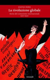 book La rivoluzione globale. Storia del comunismo internazionale 1917-1991