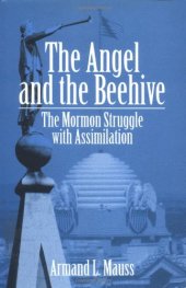 book The Angel and the Beehive: THE MORMON STRUGGLE WITH ASSIMILATION