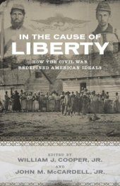 book In the Cause of Liberty: How the Civil War Redefined American Ideals