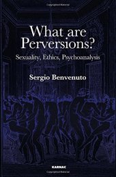 book What Are Perversions?: Sexuality, Ethics, Psychoanalysis