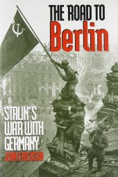 book The Road to Berlin: Stalin’s War with Germany