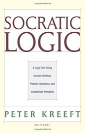 book Socratic Logic: A Logic Text using Socratic Method, Platonic Questions, and Aristotelian Principles, Edition 3.1