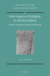 book New Aspects of Religion in Ancient Athens: Honors, Authorities, Esthetics, and Society