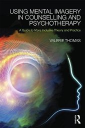 book Using Mental Imagery in Counselling and Psychotherapy: A Guide to More Inclusive Theory and Practice