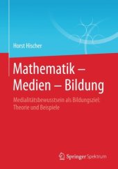 book Mathematik - Medien - Bildung: Medialitätsbewusstsein als Bildungsziel: Theorie und Beispiele