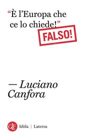 book "È l’Europa che ce lo chiede!" Falso! (Idòla Laterza) (Italian Edition)