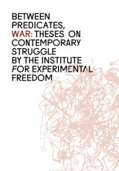 book Between Predicates, War: Theses on Contemporary Struggle