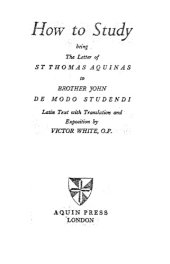 book How to Study: being The Letter of St. Thomas Aquinas to Brother John De Modo Studendi Latin Text with Translation and Exposition