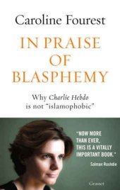 book In praise of blasphemy: Why Charlie Hebdo is not "islamophobic"