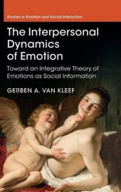 book The Interpersonal Dynamics of Emotion: Toward an Integrative Theory of Emotions as Social Information