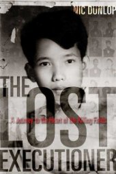 book The Lost Executioner: A Journey to the Heart of the Killing Fields