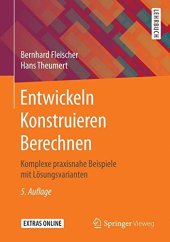 book Entwickeln Konstruieren Berechnen: Komplexe praxisnahe Beispiele mit Lösungsvarianten