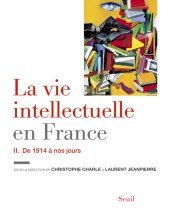 book La vie intellectuelle en France : Tome 2, De 1914 à nos jours