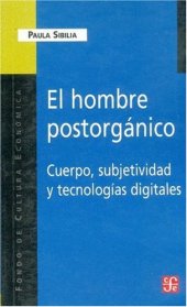 book El hombre postorgánico. Cuerpo, subjetividad y tecnologías digitales