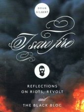 book I Saw Fire: Reflections on Riots, Revolt, and the Black Bloc