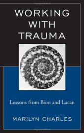 book Working with Trauma: Lessons from Bion and Lacan