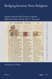 book Bridging Between Sister Religions: Studies of Jewish and Christian Scriptures Offered in Honor of Prof. John T. Townsend