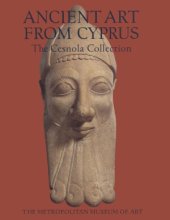 book Ancient Art from Cyprus  The Cesnola Collection in The Metropolitan Museum of Art