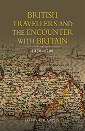 book British Travellers and the Encounter with Britain, 1450-1700