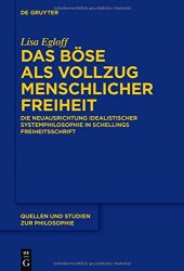 book Das Böse als Vollzug menschlicher Freiheit: Die Neuausrichtung idealistischer Systemphilosophie in Schellings Freiheitsschrift