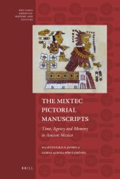 book The Mixtec Pictorial Manuscripts: Time, Agency, and Memory in Ancient Mexico