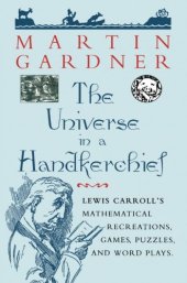 book The Universe in a Handkerchief: Lewis Carroll’s Mathematical Recreations, Games, Puzzles, and Word Plays