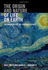 book The Origin and Nature of Life on Earth: The Emergence of the Fourth Geosphere