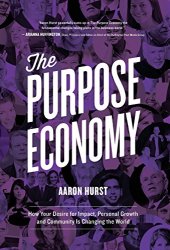 book The Purpose Economy: How Your Desire for Impact, Personal Growth and Community Is Changing the World
