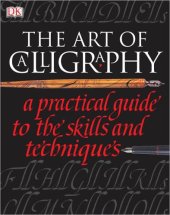 book The Art of Calligraphy: A Practical Guide to the Skills and Techniques