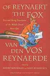 book Of Reynaert the Fox : text and facing translation of the Middle Dutch beast epic Van den vos Reynaerde