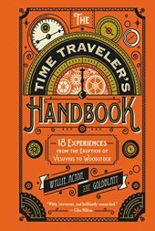 book The Time Traveler’s Handbook: 18 Experiences from the Eruption of Vesuvius to Woodstock