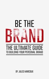 book Be The Brand: The Ultimate Guide to Building Your Personal Brand