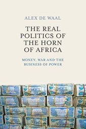 book The Real Politics of the Horn of Africa: Money, War and the Business of Power