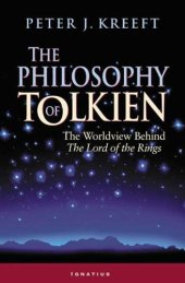 book The Philosophy of Tolkien: The Worldview Behind the Lord of the Rings