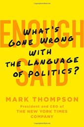 book Enough Said: What’s Gone Wrong with the Language of Politics?