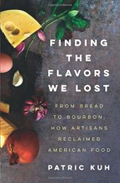 book Finding the Flavors We Lost: From Bread to Bourbon, How Artisans Reclaimed American Food