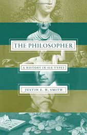 book The Philosopher: A History in Six Types