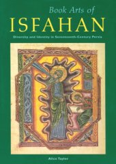 book Book arts of Isfahan : diversity and identity in seventeenth-century Persia