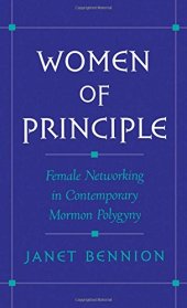 book Women of Principle: Female Networking in Contemporary Mormon Polygyny