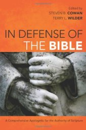 book In Defense of the Bible: A Comprehensive Apologetic for the Authority of Scripture