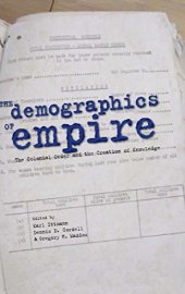 book The Demographics of Empire: The Colonial Order and the Creation of Knowledge