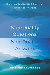 book Non-Duality Questions, Non-Duality Answers: Exploring Spirituality and Existence in the Modern World